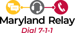 Logo of Maryland Relay featuring icons of speech bubbles, a headset, and a telephone, with the text "Maryland Relay Dial 7-1-1" below.